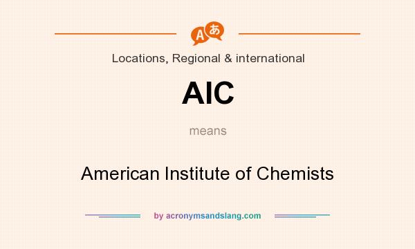 What does AIC mean? It stands for American Institute of Chemists