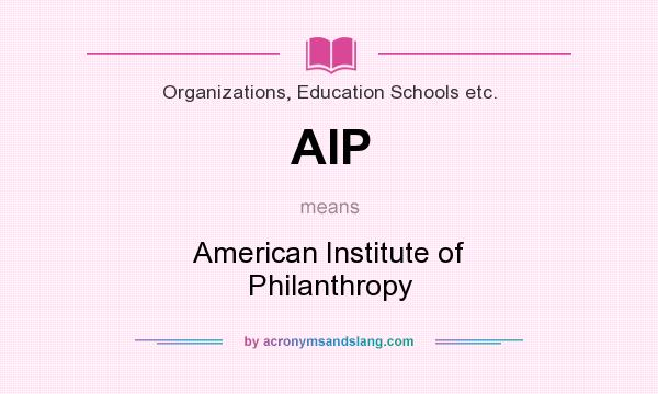 What does AIP mean? It stands for American Institute of Philanthropy