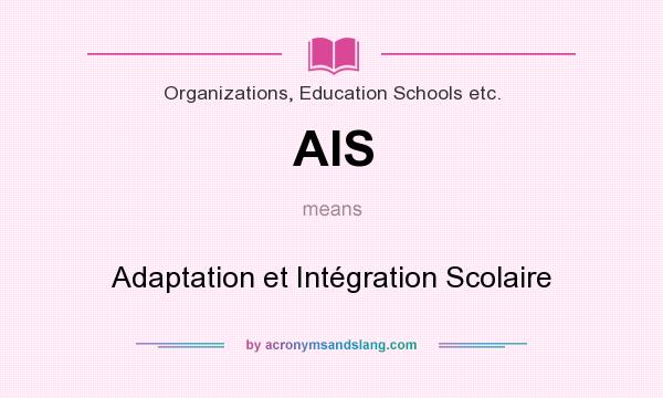 What does AIS mean? It stands for Adaptation et Intégration Scolaire