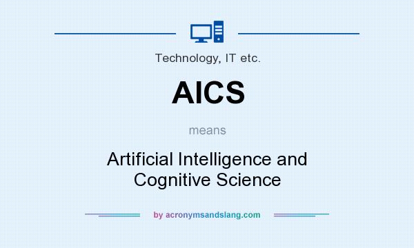 What does AICS mean? It stands for Artificial Intelligence and Cognitive Science