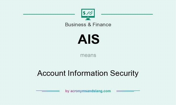 What does AIS mean? It stands for Account Information Security