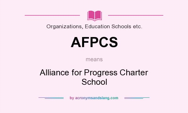 What does AFPCS mean? It stands for Alliance for Progress Charter School