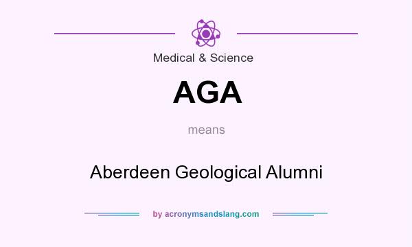 What does AGA mean? It stands for Aberdeen Geological Alumni