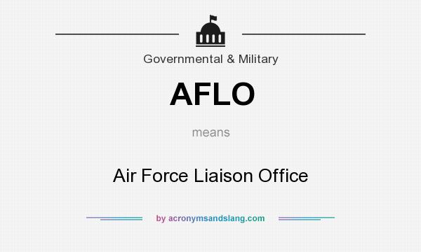 What does AFLO mean? It stands for Air Force Liaison Office