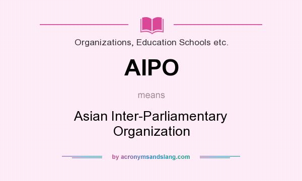 What does AIPO mean? It stands for Asian Inter-Parliamentary Organization