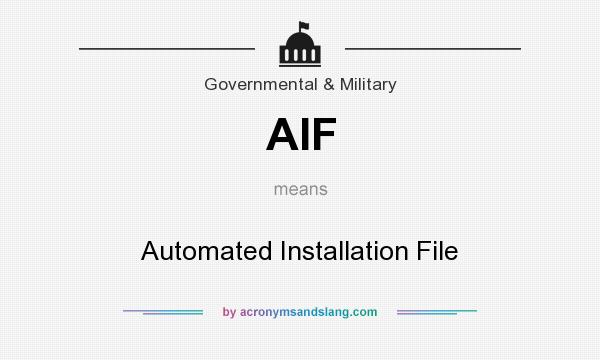 What does AIF mean? It stands for Automated Installation File