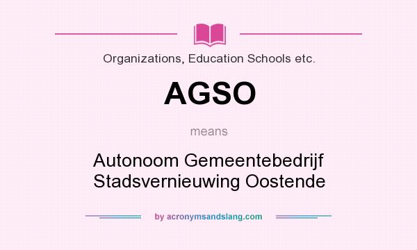What does AGSO mean? It stands for Autonoom Gemeentebedrijf Stadsvernieuwing Oostende