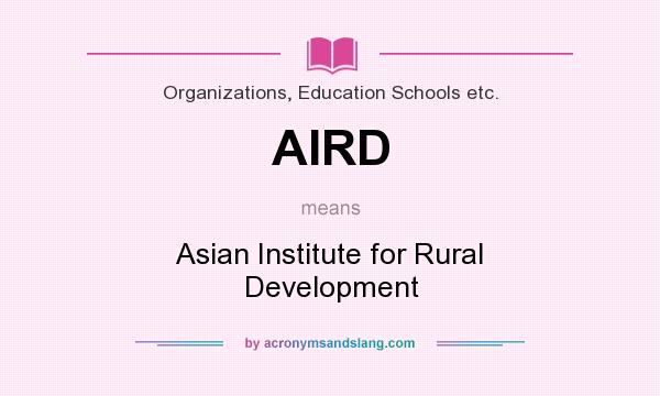 What does AIRD mean? It stands for Asian Institute for Rural Development