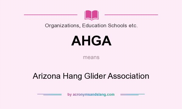 What does AHGA mean? It stands for Arizona Hang Glider Association