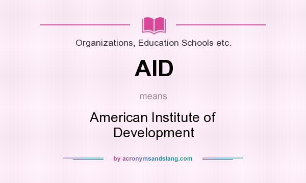 What does AID mean? It stands for American Institute of Development
