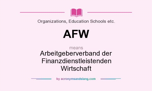 What does AFW mean? It stands for Arbeitgeberverband der Finanzdienstleistenden Wirtschaft