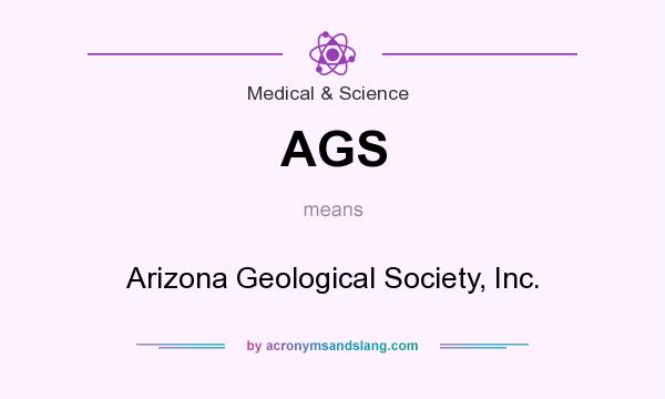 What does AGS mean? It stands for Arizona Geological Society, Inc.