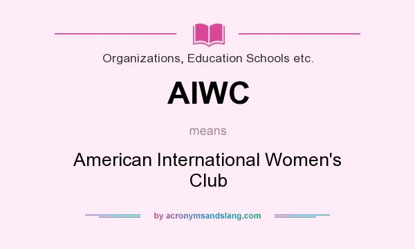 What does AIWC mean? It stands for American International Women`s Club