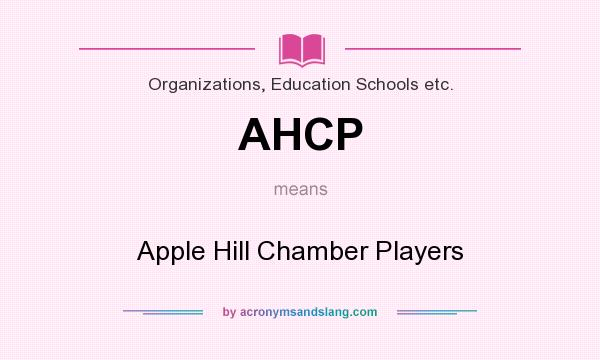 What does AHCP mean? It stands for Apple Hill Chamber Players