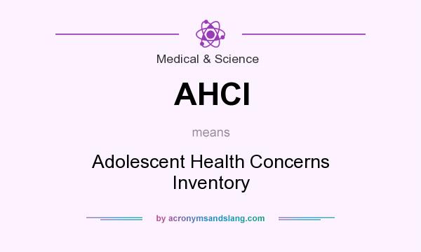 What does AHCI mean? It stands for Adolescent Health Concerns Inventory