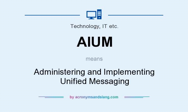What does AIUM mean? It stands for Administering and Implementing Unified Messaging