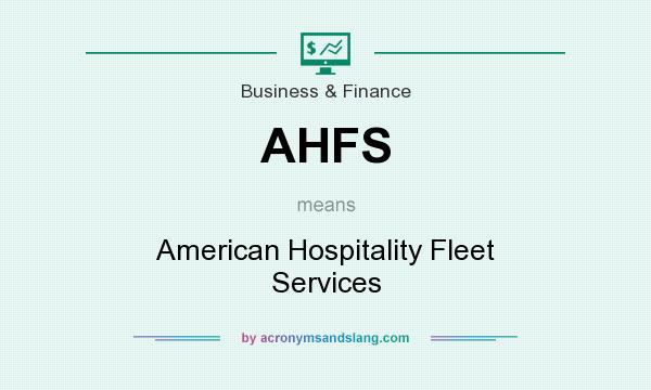 What does AHFS mean? It stands for American Hospitality Fleet Services