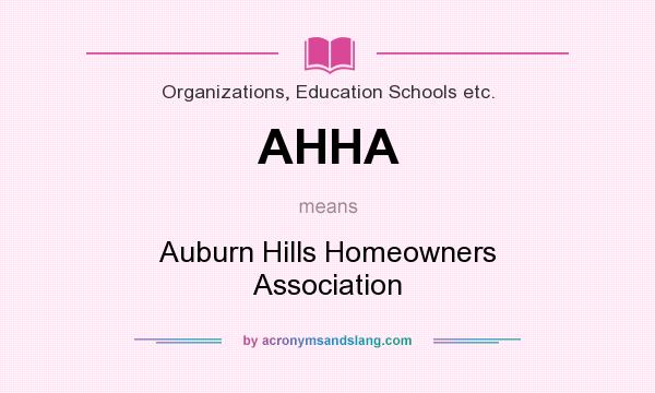 What does AHHA mean? It stands for Auburn Hills Homeowners Association