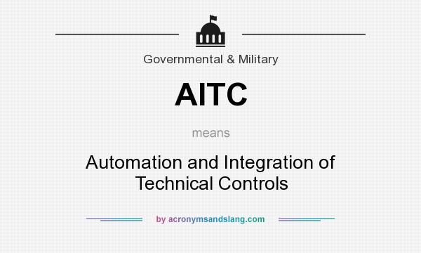 What does AITC mean? It stands for Automation and Integration of Technical Controls