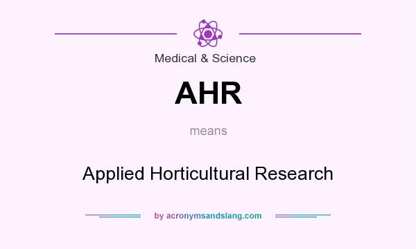 What does AHR mean? It stands for Applied Horticultural Research