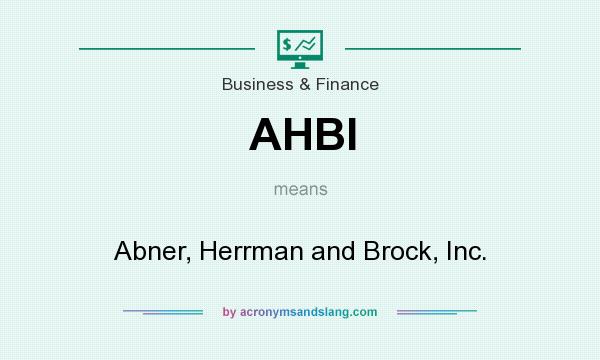 What does AHBI mean? It stands for Abner, Herrman and Brock, Inc.