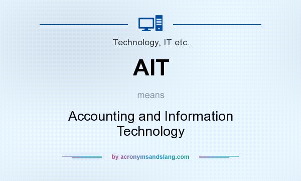 What does AIT mean? It stands for Accounting and Information Technology