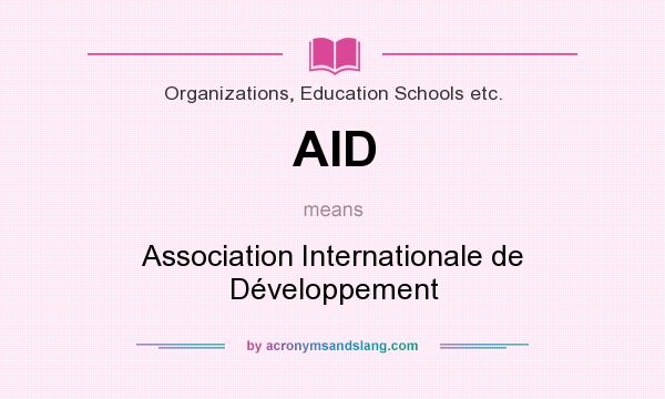 What does AID mean? It stands for Association Internationale de Développement