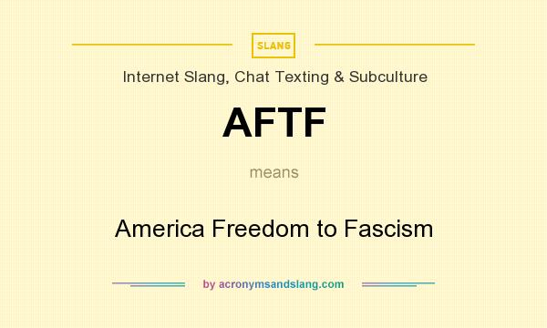 What does AFTF mean? It stands for America Freedom to Fascism