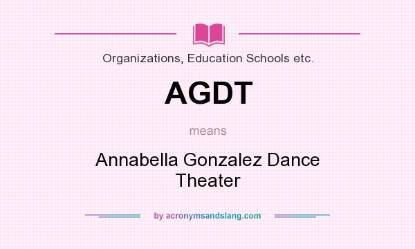 What does AGDT mean? It stands for Annabella Gonzalez Dance Theater