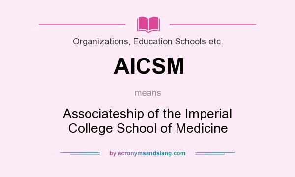 What does AICSM mean? It stands for Associateship of the Imperial College School of Medicine