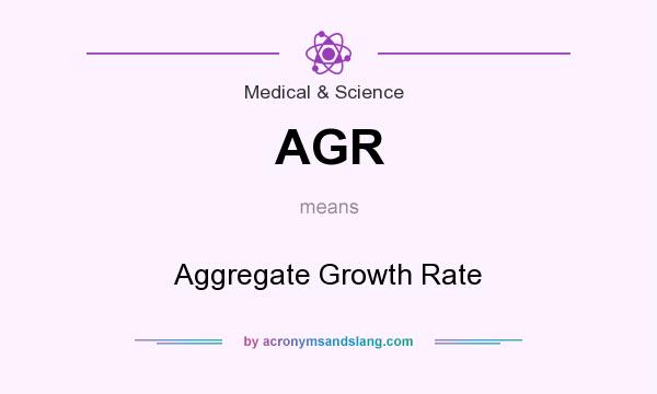 What does AGR mean? It stands for Aggregate Growth Rate