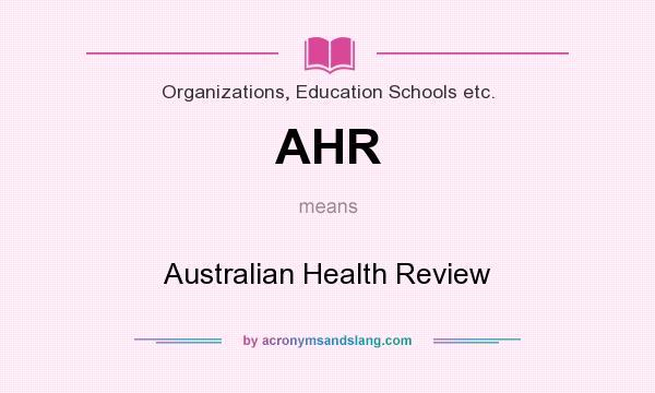 What does AHR mean? It stands for Australian Health Review