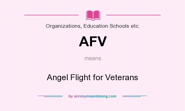 What does AFV mean? It stands for Angel Flight for Veterans