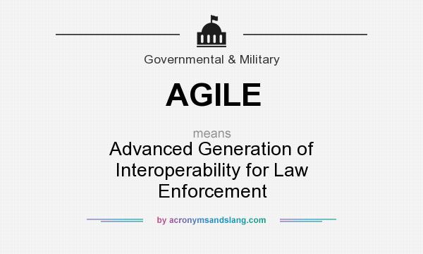 What does AGILE mean? It stands for Advanced Generation of Interoperability for Law Enforcement