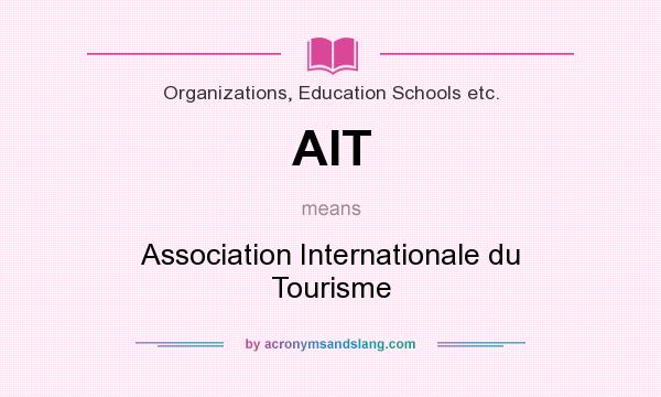 What does AIT mean? It stands for Association Internationale du Tourisme
