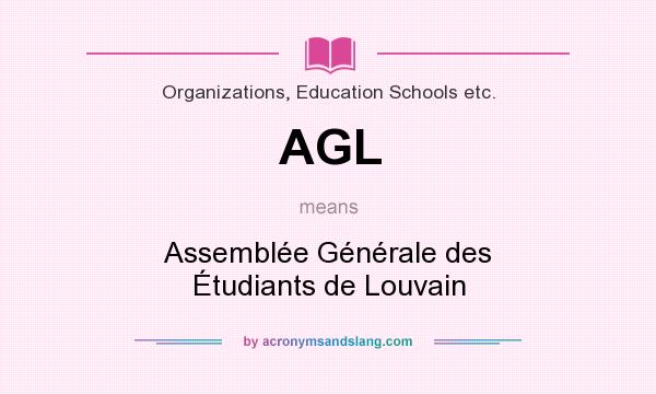 What does AGL mean? It stands for Assemblée Générale des Étudiants de Louvain