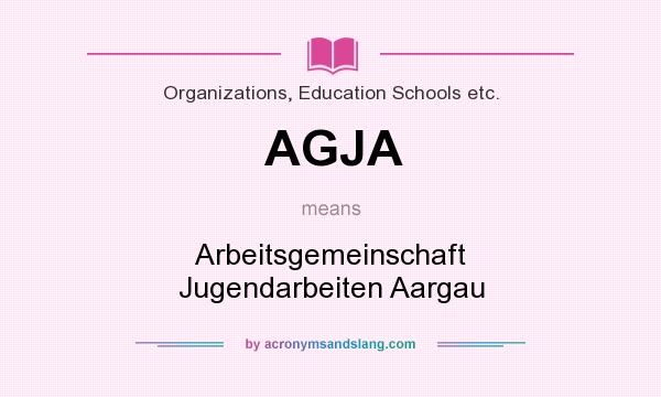 What does AGJA mean? It stands for Arbeitsgemeinschaft Jugendarbeiten Aargau