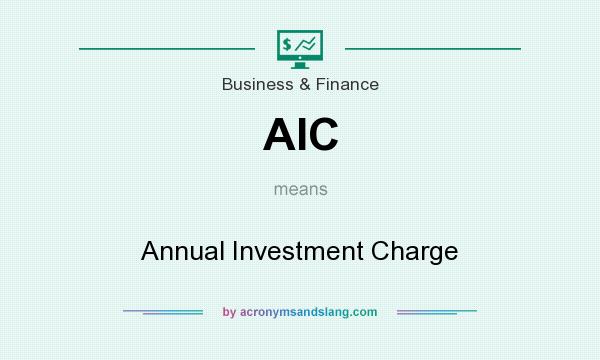 What does AIC mean? It stands for Annual Investment Charge
