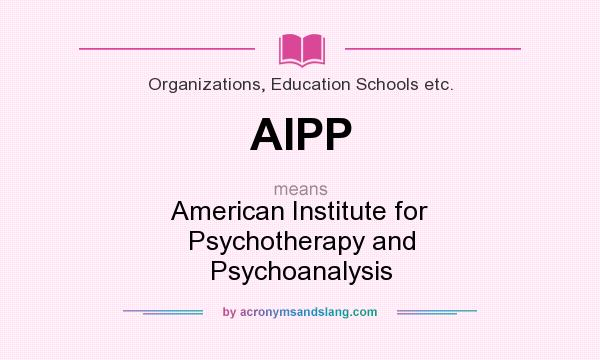 What does AIPP mean? It stands for American Institute for Psychotherapy and Psychoanalysis