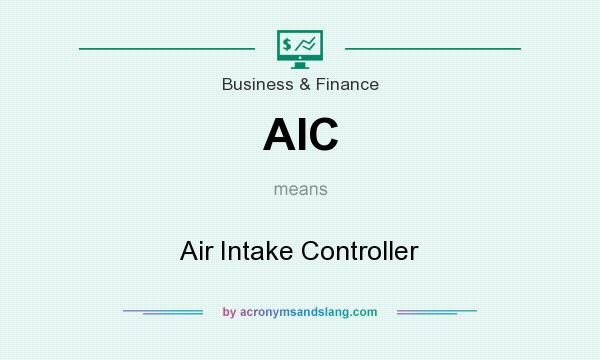 What does AIC mean? It stands for Air Intake Controller