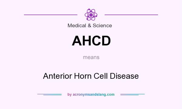 What does AHCD mean? It stands for Anterior Horn Cell Disease