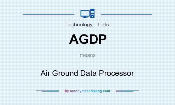 What does AGDP mean? It stands for Air Ground Data Processor