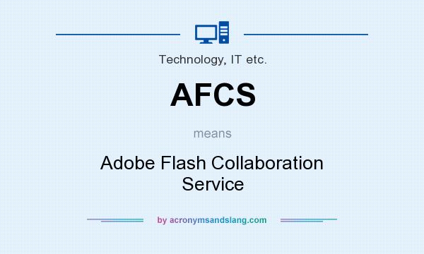 What does AFCS mean? It stands for Adobe Flash Collaboration Service