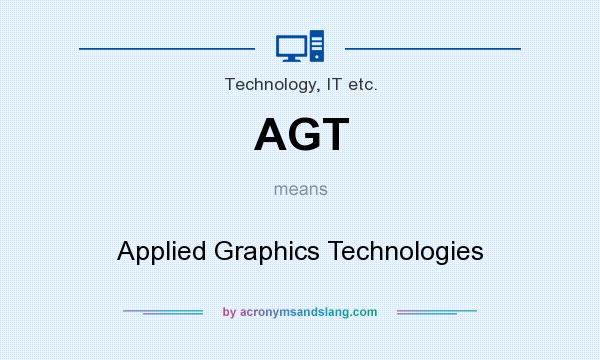 What does AGT mean? It stands for Applied Graphics Technologies