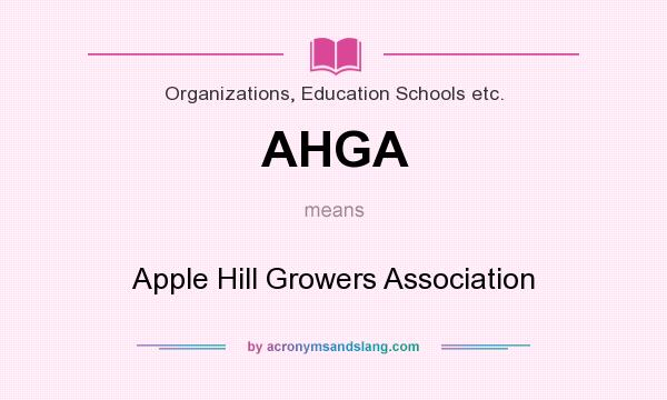 What does AHGA mean? It stands for Apple Hill Growers Association