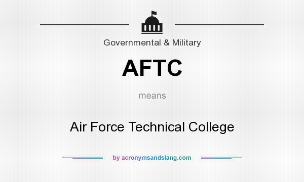 What does AFTC mean? It stands for Air Force Technical College