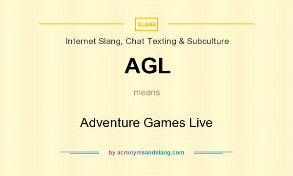 What does AGL mean? It stands for Adventure Games Live