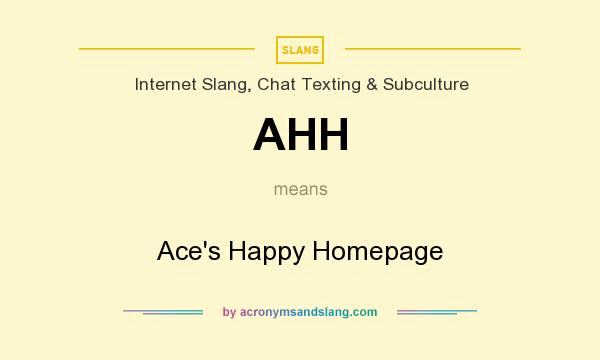 What does AHH mean? It stands for Ace`s Happy Homepage