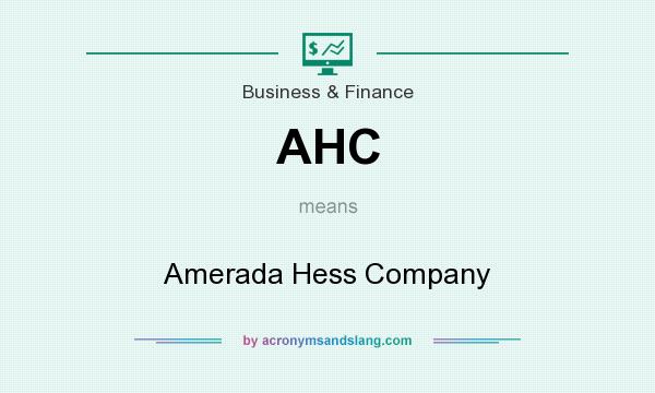 What does AHC mean? It stands for Amerada Hess Company