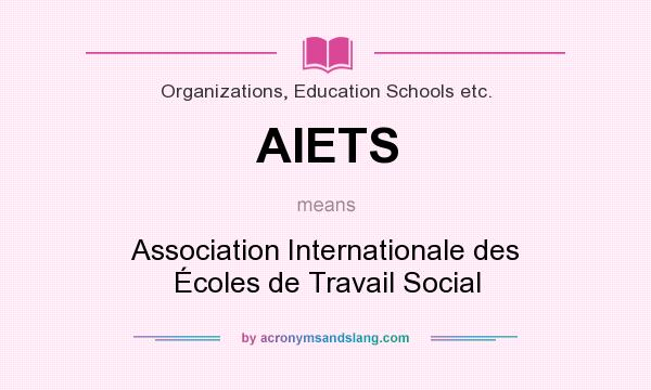 What does AIETS mean? It stands for Association Internationale des Écoles de Travail Social